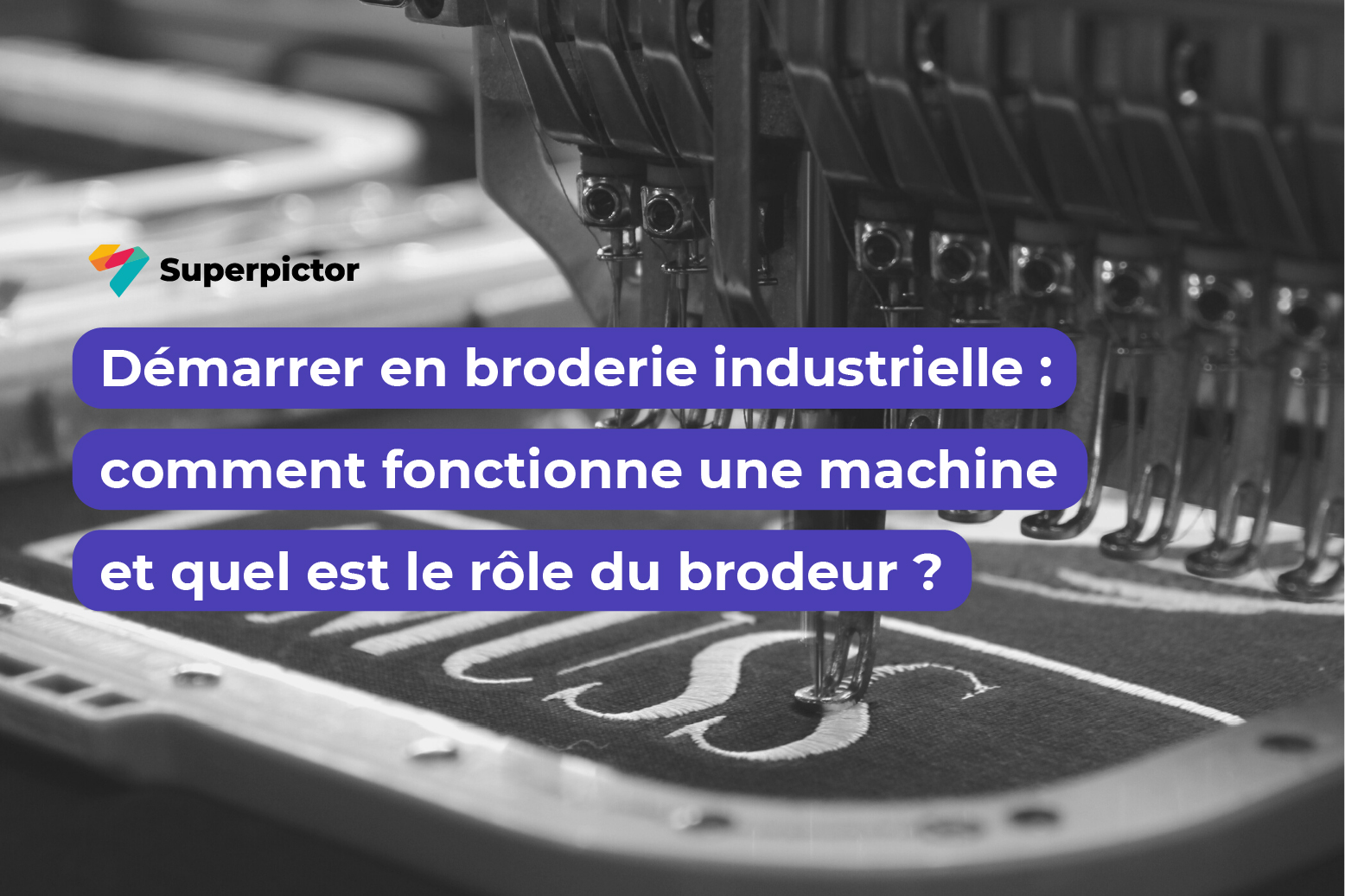 Démarrer en broderie industrielle : comment fonctionne une machine et quel est le rôle du brodeur ?